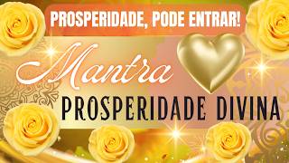 MANTRA DA PROSPERIDADE DIVINA ✨💛ABUNDÂNCIA INFINITA!💛✨ ABRA-SE PARA A PROSPERIDADE E A ABUNDÂNCIA! ✨