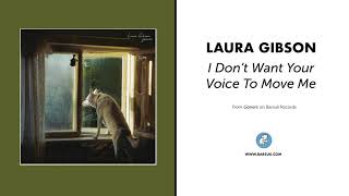 Laura Gibson &quot;I Don&#39;t Want Your Voice To Move Me&quot; (Official Audio)