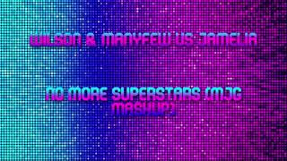 Wilson &amp; ManyFew Vs Jamelia - No More Superstars (MJG Mash Up)