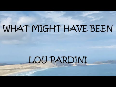 What Might Have Been - Lou Pardini (Lyrics)