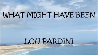 What Might Have Been - Lou Pardini (Lyrics)