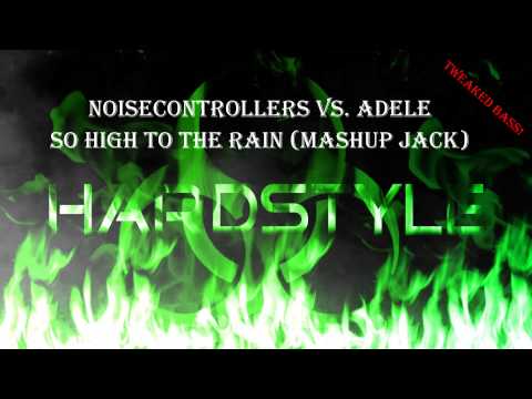 Noisecontrollers Vs. Adele - So High To The Rain (Mashup Jack) [HQ]