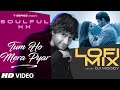 Tum Ho Mera Pyar Lofi Mix DJ Moody KK Haunted Soulful KK Lo Fi Mix
