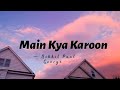 Main Kya Karoon -lyrics || Barfi || Nikhil Paul George ||@cinephiles_corner