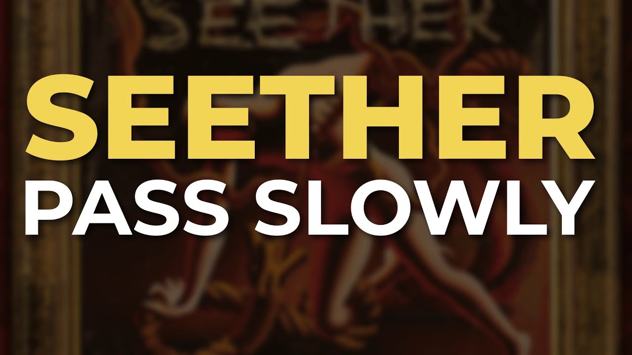 Seether - Pass Slowly