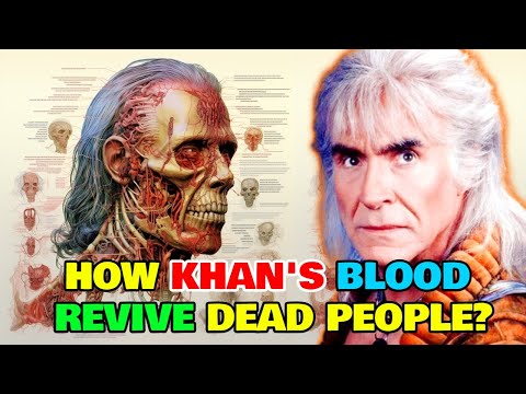 Khan Noonien Singh Anatomy Explored - How Khan's Blood Can Revive Dead People? How Long Can He Live?