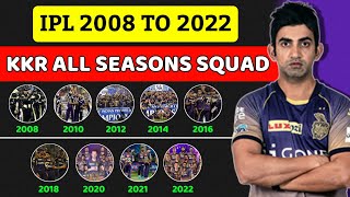 IPL 2008 To 2022 KKR All Seasons Squad | All Squad Of KKR In IPL History | Kolkata Knight Riders