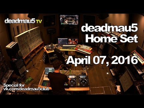 Deadmau5 @ Home Set - April 07, 2016 [04/07/2016]
