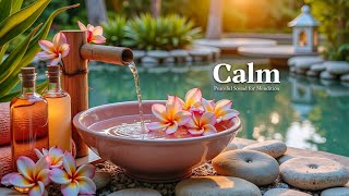 Instant Peace of Mind 🌿 Bamboo Water Sounds & Relaxing Music, Anxiety Relief
