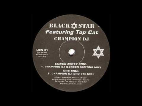 Blackstar feat Top Cat - Champion DJ (3rd Eye Mix)