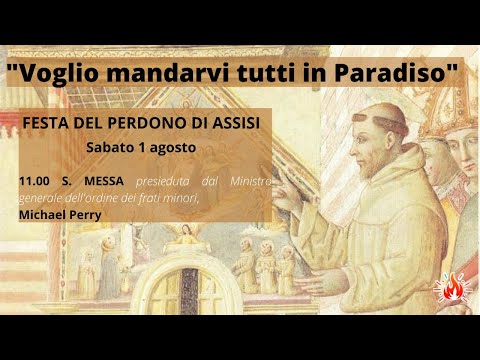 01/08/2020 - ore 11:00 - S. Messa dalla Porziuncola nella "Festa del Perdono di Assisi"