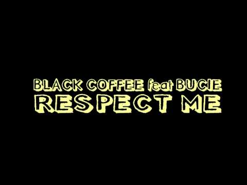 BLACK COFFEE feat Bucie - Respect me