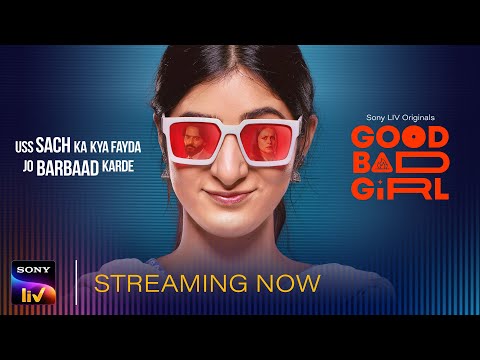 Good Bad Girl | Streaming Now | Sony LIV Originals — Good Bad Girl
