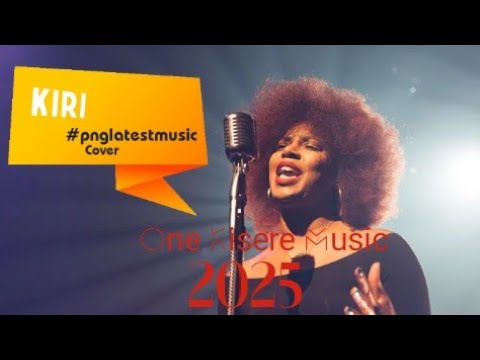 KIRI(PNG LOCAL MUSIC LATEST vibes)