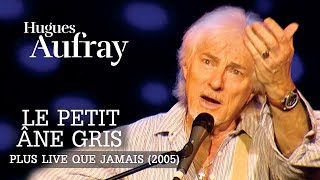 Hugues Aufray - Le petit âne gris (Live officiel « Plus live que jamais » Paris 2005)