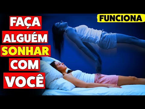 INCRÍVEL! FAÇA UMA PESSOA SONHAR COM VOCÊ
