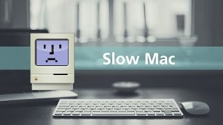 Why is my Mac so slow?