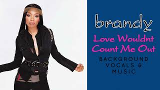 Brandy - Love Wouldn&#39;t Count Me Out (Background Vocals &amp; Music)
