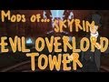 Mods of... Skyrim - Evil Overlord Tower! 
