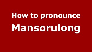 How to pronounce Mansorulong