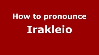 How to pronounce Irakleio