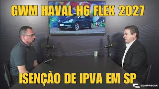 GWM Haval H6 Flex 2027 - Isenção de IPVA em SP