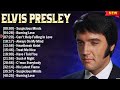 Elvis Presley Greatest Hits Full Album Elvis Presley 20 Biggest Songs Of All Time