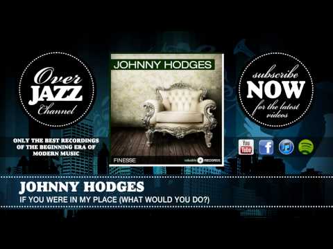 Johnny Hodges - If You Were in My Place (What Would You Do) (1938)