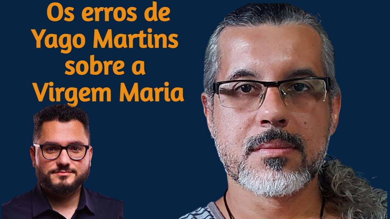 Os erros de Yago Martins sobre a Virgem Maria