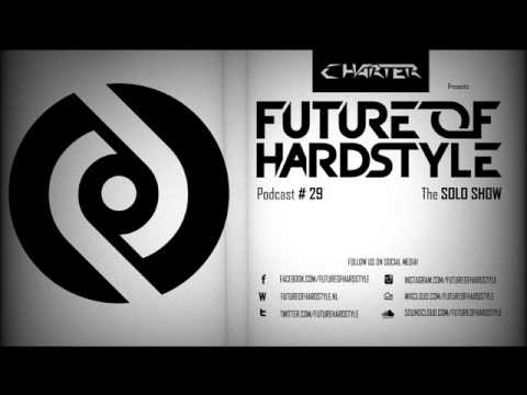 FoH 29 By Charter The SOLO show. Future of Hardstyle Podcast
