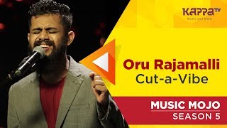 Oru Rajamalli - Cut-a-Vibe - Music Mojo Season 5 -
