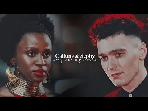 Callum & Sephy | call out my name