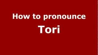 How to pronounce Tori