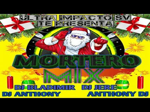 Mortero Mix Vol.1 🎅💥 DJ Bladimir, DJ Jere, DJ Anthony Y Anthony DJ 🎄 Ultra Impacto SV
