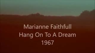 Hang on to a Dream, Marianne Faithfull, 1967