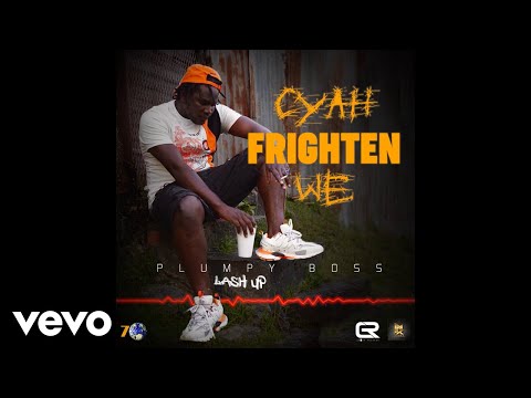Plumpy Boss - Cyah Frighten We (Official Audio)