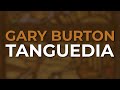 Gary Burton - Tanguedia (Official Audio)