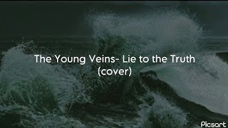 The Young Veins- Lie to the Truth (cover)