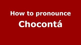 How to pronounce Chocontá