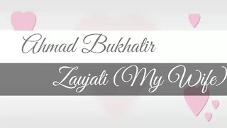 Download lagu Lirik Lagu Arab - Ahmad Bukhatir - Zaujati (زوجتي) - Berharakat serta Artinya mp3