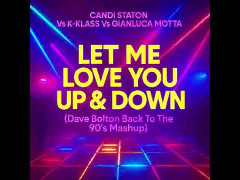 Candi Staton Vs K-Klass Vs Gianluca Motta - Let Me Love You Up & Down (Dave Bolton Mashup)