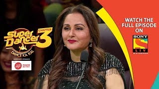 Super Dancer - Chapter 3 | Ep 17 | Tribute To The Evergreen Jitendra And Jaya | 23rd February, 2019 Super Dancer - Chapter 3 | Ep 17 | Tribute To The Evergreen Jitendra And Jaya | 23rd February, 2019