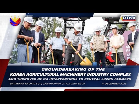 Groundbreaking of the KAMIC and Turnover of DA Interventions to Central Luzon Farmers 12/10/2025