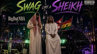 Download lagu BigDut NBA - SWAG LIKE A SHEIKH ft..TOUFFIC NOVA (   2026 ) mp3