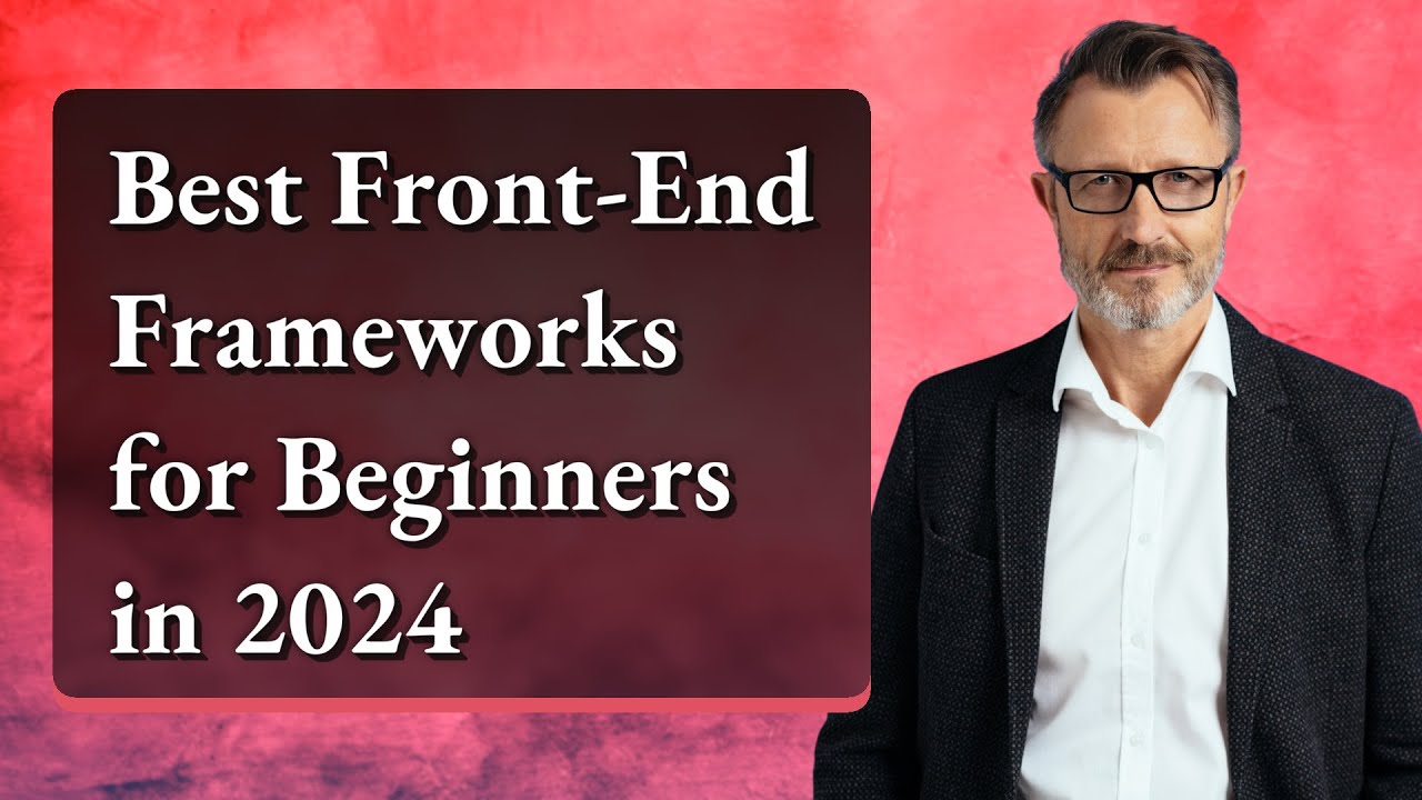 Best Front-End Frameworks for Beginners in 2024