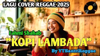 Download lagu KOPI LAMBADA-COVER REGGAE VERSION BY YTSANTRIREGGAE mp3