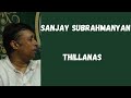 Tillana_Durbari kanada - Sanjay Subrahmanyan (Live)