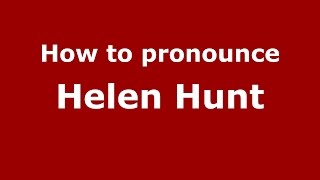 How to pronounce Helen Hunt