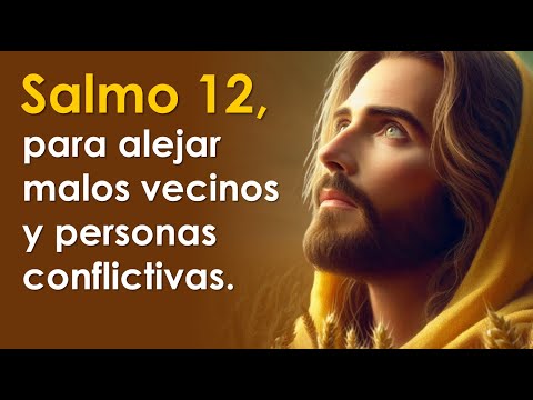 SALMO 12, el salmo para alejar malos vecinos y personas conflictivas | ORANDO CON LOS SALMOS 🙏
