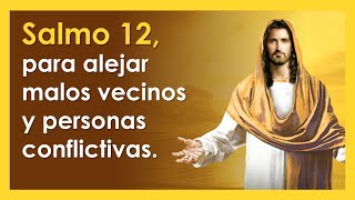 SALMO 12, el salmo para alejar malos vecinos y personas conflictivas | ORANDO CON LOS SALMOS 🙏